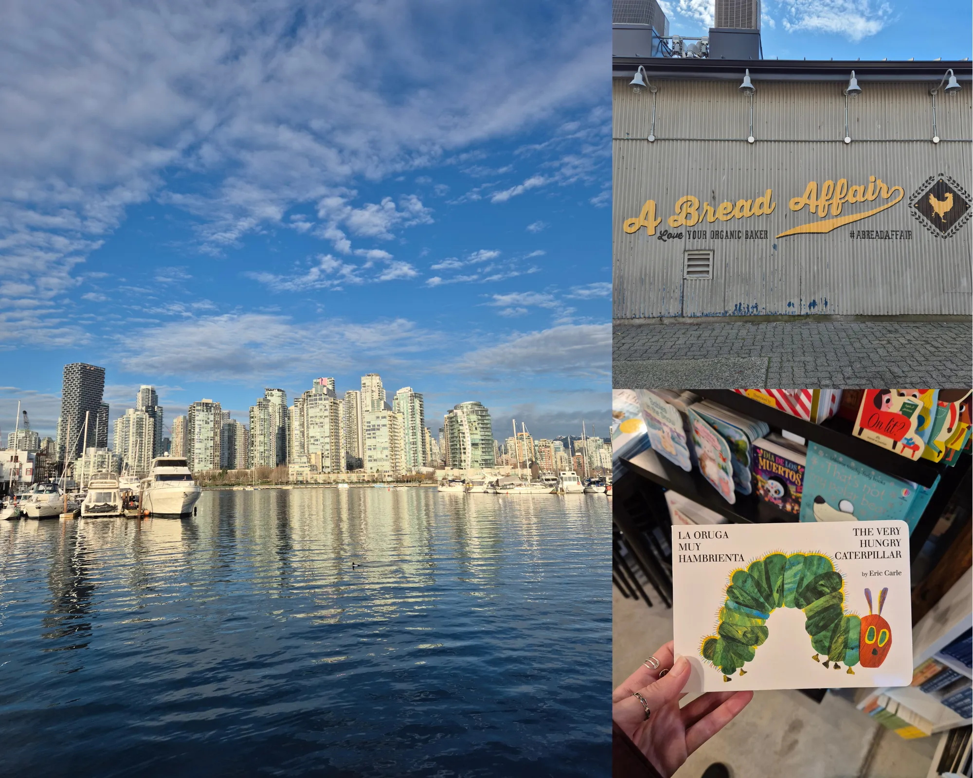 3 picture collage: View of the Southern coast of Vancouver along the False Creek, The Very Hungry Caterpillar by Eric Carle, Spanish Edition as seen in one of the book stores in Net Loft, Picture of the sign for A Bread Affair in the Granville Island Public Market.